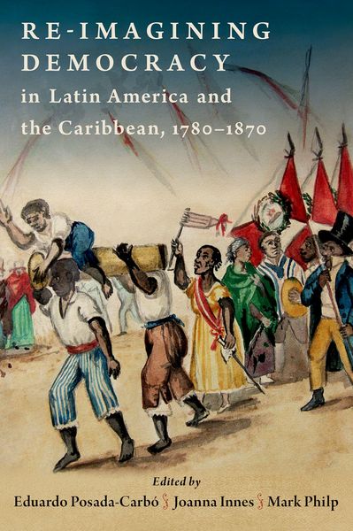 Produktbild: Re-imagining Democracy in Latin America and the Caribbean, 1780-1870