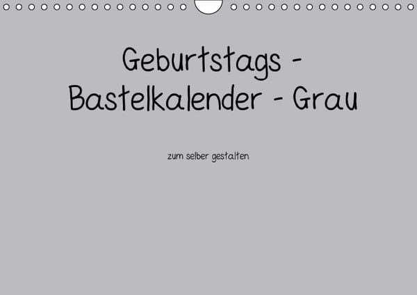 Produktbild: Geburtstags - Bastelkalender - Grau (Wandkalender immerw&auml;hrend DIN A4 quer)