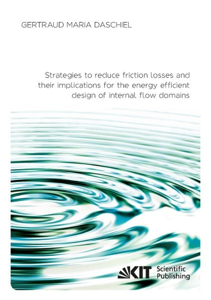 Produktbild: Strategies to reduce friction losses and their implications for the energy efficient design of internal flow domains