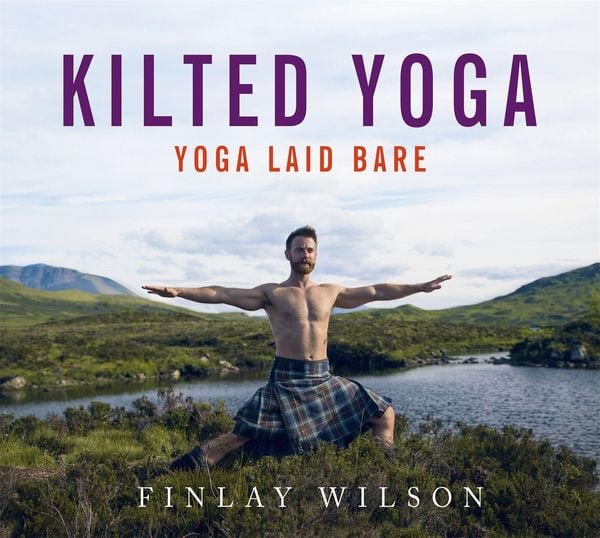 Kilted Yoga, Gebundene Ausgabe von Finlay Wilson, Hodder And Stoughton, 978-1-4736-6784-6