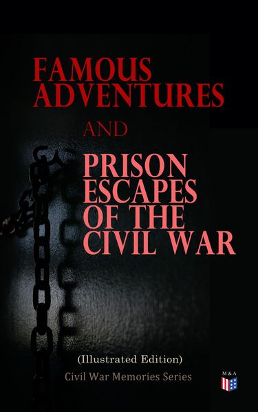 Produktbild: Famous Adventures and Prison Escapes of the Civil War (Illustrated Edition)