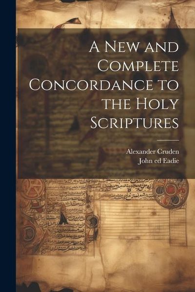 Produktbild: A New and Complete Concordance to the Holy Scriptures