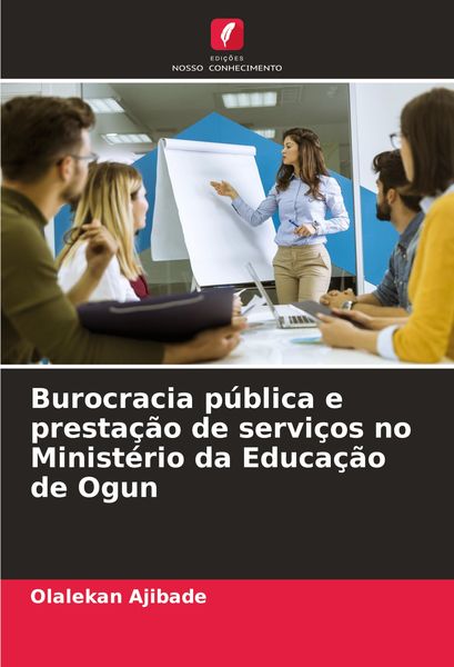 Produktbild: Burocracia p&uacute;blica e presta&ccedil;&atilde;o de servi&ccedil;os no Minist&eacute;rio da Educa&ccedil;&atilde;o de Ogun