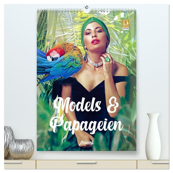 Models und Papageien - Artwork (hochwertiger Premium Wandkalender 2024 DIN A2 hoch), Kunstdruck in Hochglanz