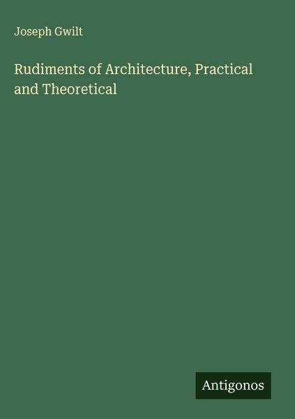 Produktbild: Rudiments of Architecture, Practical and Theoretical