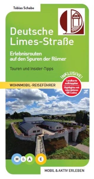 Deutsche Limes-Straße, Taschenbuch von Tobias Schabe, M&AE Wohnmobil Reiseführer, 978-3-943759-29-7