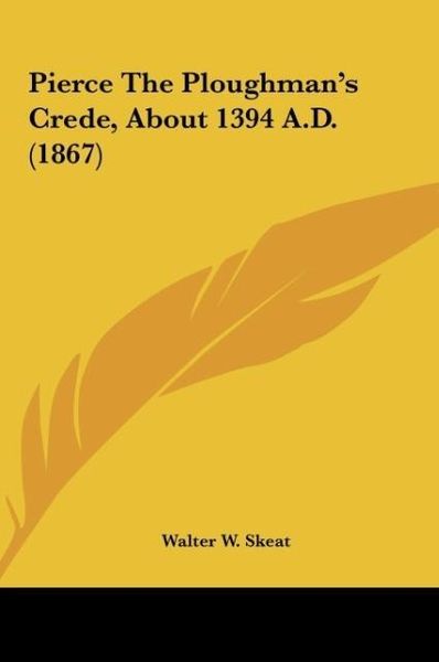 Produktbild: Pierce The Ploughman's Crede, About 1394 A.D. (1867)
