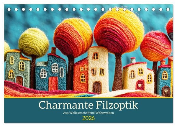 Produktbild: Charmante Filzoptik. Aus Wolle erschaffene Wohnwelten (Tischkalender 2026 DIN A5 quer), CALVENDO Monatskalender