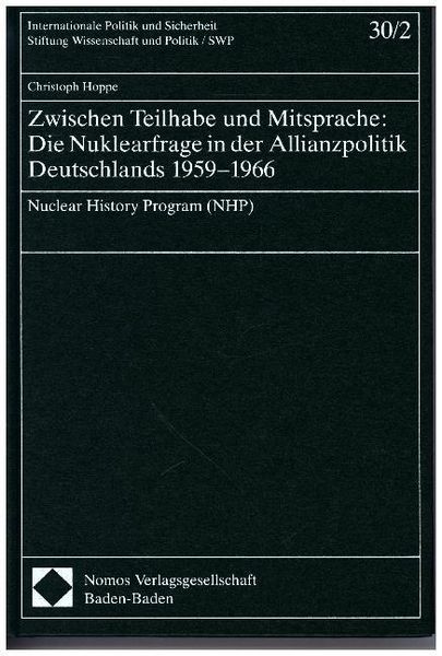 Produktbild: Zwischen Teilhabe und Mitsprache: Die Nuklearfrage in der Allianzpolitik Deutschlands 1959-1966