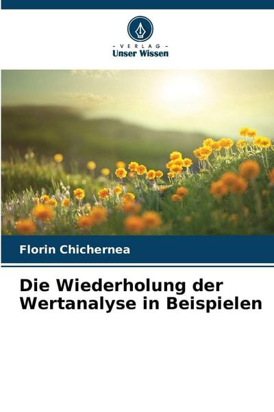 Die Wiederholung der Wertanalyse in Beispielen, Taschenbuch von Florin Chichernea, Verlag Unser Wissen, 9786202215473