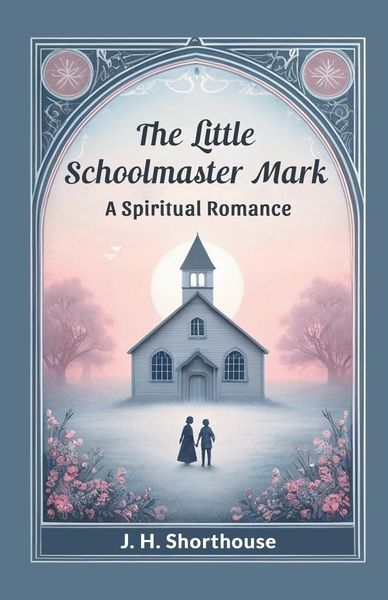 Produktbild: The Little Schoolmaster Mark A Spiritual Romance