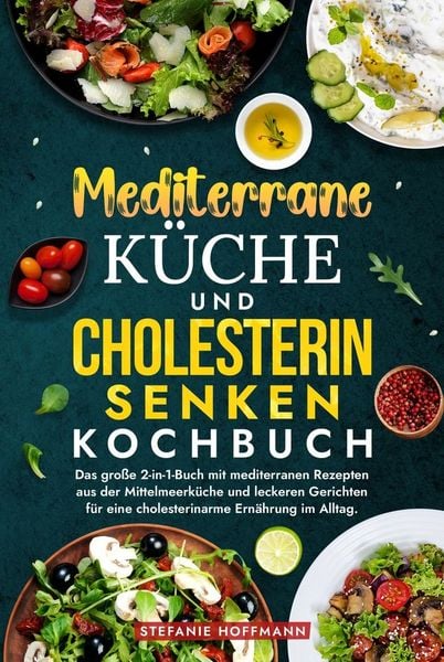 Produktbild: Mediterrane K&uuml;che und Cholesterin Senken Kochbuch