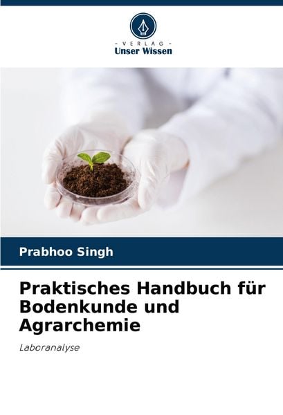 Produktbild: Praktisches Handbuch f&uuml;r Bodenkunde und Agrarchemie