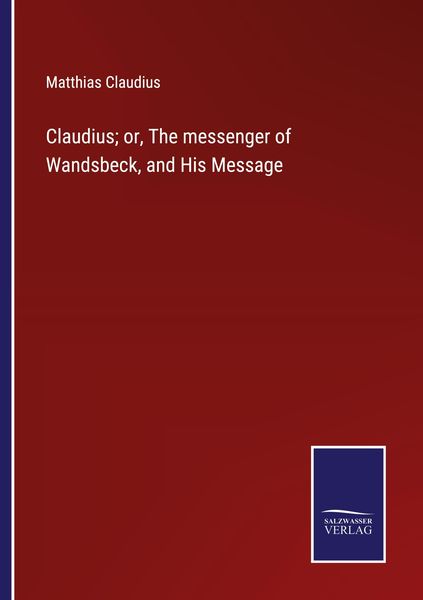 Produktbild: Claudius; or, The messenger of Wandsbeck, and His Message