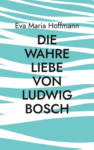 Produktbild: Die wahre Liebe von Ludwig Bosch