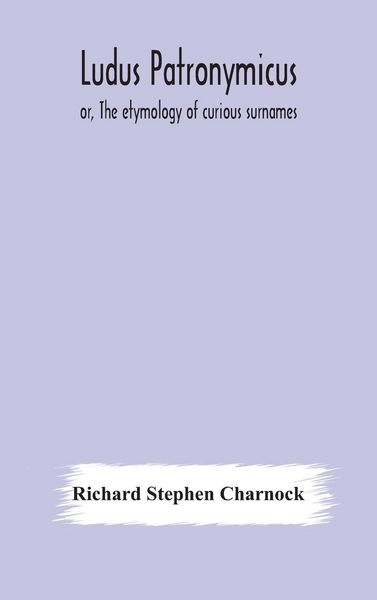 Produktbild: Ludus Patronymicus; Or, The Etymology Of Curious Surnames