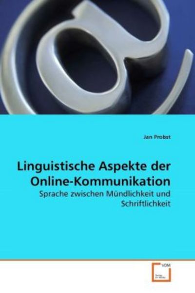 Probst, J: Linguistische Aspekte der Online-Kommunikation, Taschenbuch von Jan Probst, VDM, 9783639279689