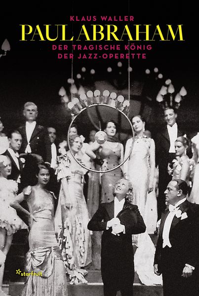 Produktbild: Paul Abraham &ndash; Der tragische K&ouml;nig der Jazz-Operette