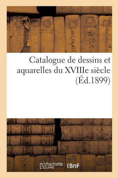 Produktbild: Catalogue de dessins et aquarelles du XVIIIe si&egrave;cle
