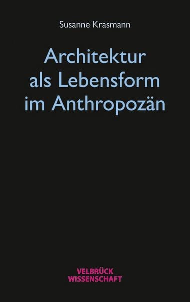 Produktbild: Architektur als Lebensform im Anthropoz&auml;n