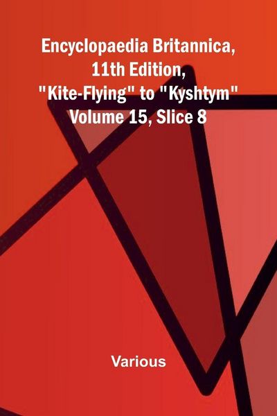 Produktbild: Encyclopaedia Britannica, 11th Edition, "Kite-Flying" to "Kyshtym" Volume 15, Slice 8
