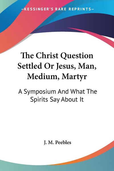 Produktbild: Peebles, J: Christ Question Settled Or Jesus, Man, Medium, M