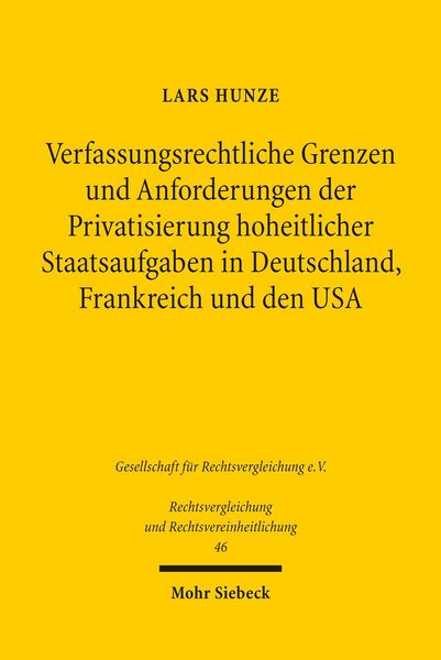 Produktbild: Verfassungsrechtliche Grenzen und Anforderungen der Privatsierung hoheitlicher Staatsaufgaben in Deutschland, Frankreich und den USA