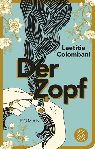 Der Zopf, Gebundene Ausgabe von Laetitia Colombani, Fischer Taschenbuch Verlag