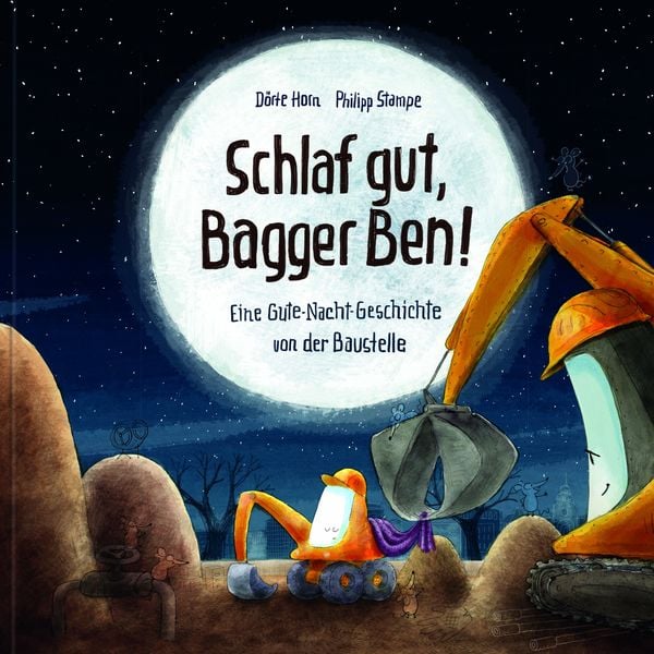 Schlaf gut, Bagger Ben! Eine Gute-Nacht-Geschichte von der Baustelle, Gebundene Ausgabe von Dörte Horn, Lingen, 978-3-945136-88-1