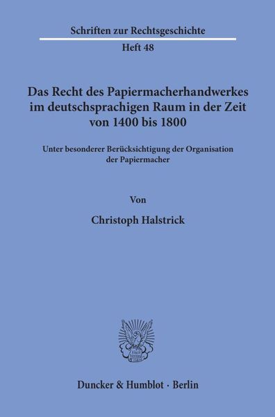 Produktbild: Das Recht des Papiermacherhandwerkes im deutschsprachigen Raum in der Zeit von 1400 bis 1800.