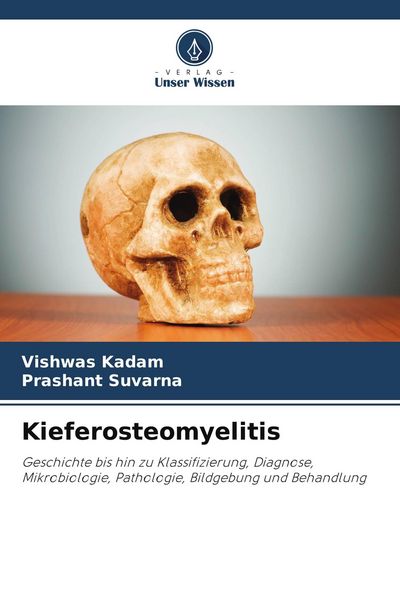 Kieferosteomyelitis, Taschenbuch von Vishwas Kadam , Prashant Suvarna, Verlag Unser Wissen, 9786208518530