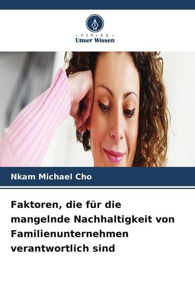 Produktbild: Faktoren, die f&uuml;r die mangelnde Nachhaltigkeit von Familienunternehmen verantwortlich sind