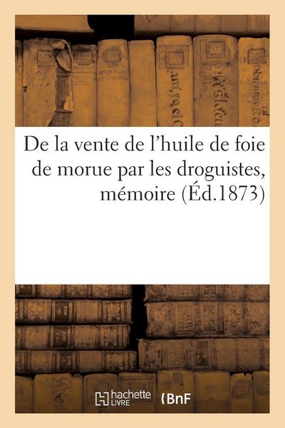 Produktbild: De la vente de l'huile de foie de morue par les droguistes, m&eacute;moire