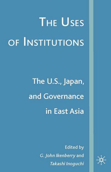 Produktbild: The Uses of Institutions: The U.S., Japan, and Governance in East Asia
