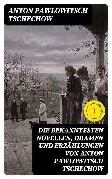 Produktbild: Die bekanntesten Novellen, Dramen und Erz&auml;hlungen von Anton Pawlowitsch Tschechow