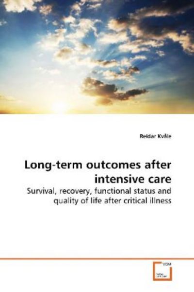 Kvåle, R: Long-term outcomes after intensive care, Taschenbuch von Reidar Kvåle, VDM, 9783639172485