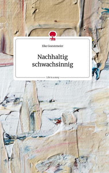 Produktbild: Nachhaltig schwachsinnig. Life is a Story - story.one
