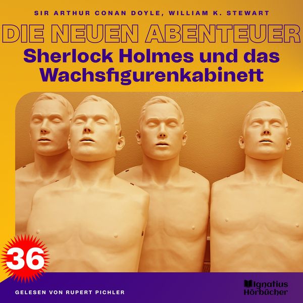 Sherlock Holmes und das Wachsfigurenkabinett (Die neuen Abenteuer, Folge 36) - Arthur Conan Doyle , William K. Stewart, Audio, 9783991674078