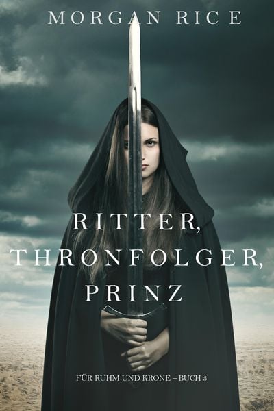 Ritter, Thronerbe, Prinz (Für Ruhm und Krone - Buch 3)