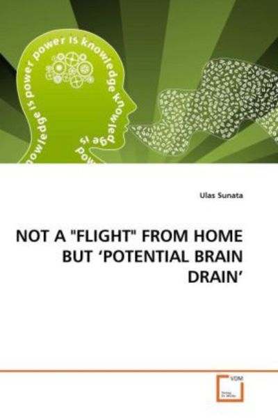 Sunata, U: Not a 'flight' from Home But 'potential Brain Dra, Taschenbuch von Ulas Sunata, VDM, 9783639291629