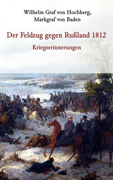 Produktbild: Der Feldzug gegen Ru&szlig;land 1812 - Kriegserinnerungen
