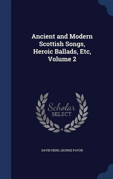Produktbild: Ancient and Modern Scottish Songs, Heroic Ballads, Etc, Volume 2