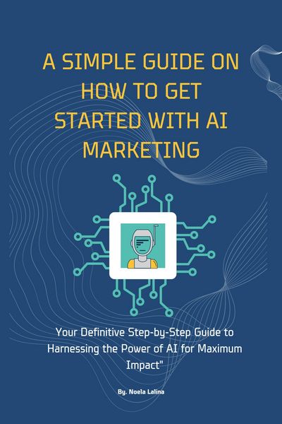 Produktbild: A Simple Guide on How to get Started with AI Marketing (Digital Marketing and AI, #1)