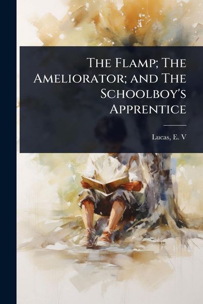 Produktbild: The Flamp; The Ameliorator; and The Schoolboy's Apprentice