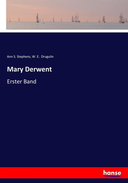 Mary Derwent, Taschenbuch von Ann S. Stephens , W. E. Drugulin, Hansebooks, 9783744614658