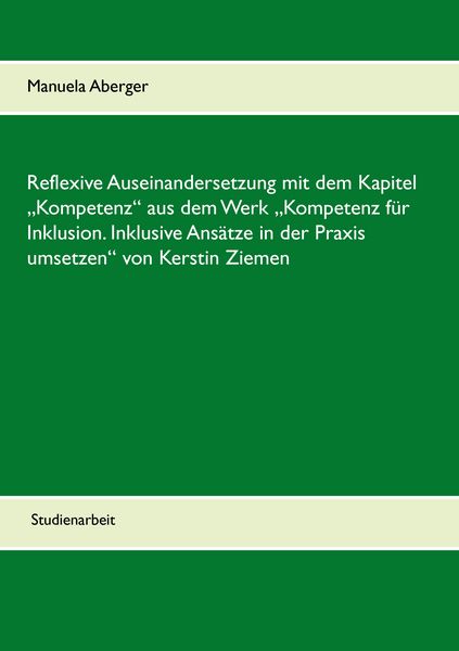 Produktbild: Reflexive Auseinandersetzung mit dem Kapitel &bdquo;Kompetenz&ldquo; aus dem Werk &bdquo;Kompetenz f&uuml;r Inklusion. Inklusive Ans&auml;tze in der Praxis umsetzen&ldquo; von Kerstin Ziemen