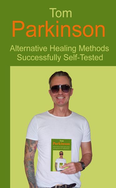 Produktbild: Tom Parkinson - Alternative Healing Methods Successfully Self-Tested