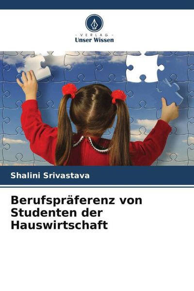 Berufspräferenz von Studenten der Hauswirtschaft, Taschenbuch von Shalini Srivastava , Prakash Singh Singh, Verlag Unser Wissen, 9786205711835