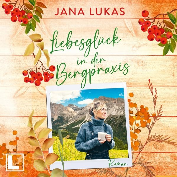 Liebesglück in der Bergpraxis - Jana Lukas, Audio, 4255674813760