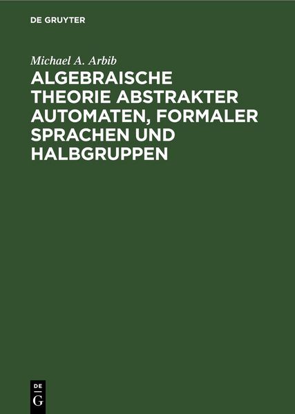 Produktbild: Algebraische Theorie abstrakter Automaten, formaler Sprachen und Halbgruppen